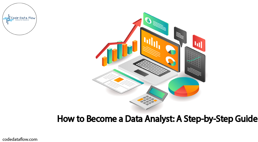 How to Become a Data Analyst: A Step-by-Step Guide