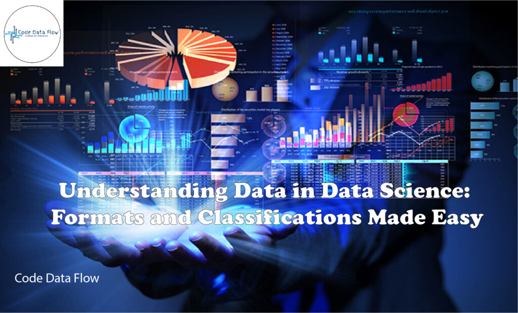 Understanding Data in Data Science: Formats and Classifications Made Easy